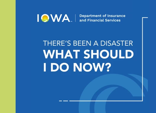 There's been a disaster, what should I do now? Iowa Dept. of Insurance & Financial Services